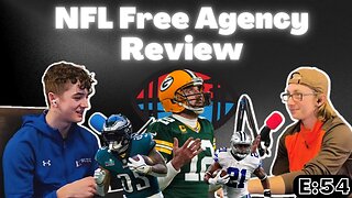 NFL Free Agency Review (E:54)