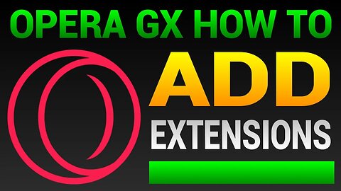 How To Add Extensions In Opera GX Browser