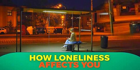 What Loneliness Does To Your Brain And Body ?