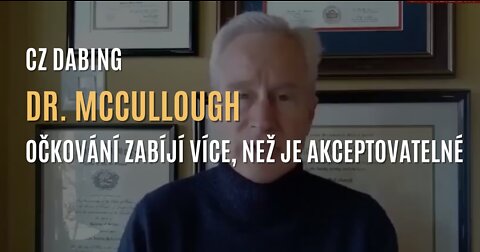 Dr. McCullough: Očkování zabíjí více, než je možné akceptovat (CZ DABING)