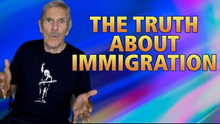 The TRUTH About Immigration