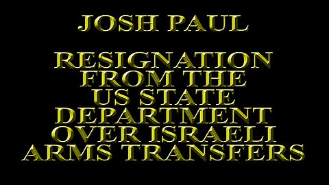 Josh Paul - Quitting the State Department over Israeli Arms Transfers and War Crimes