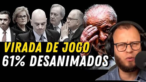 Lula e o Desânimo de 61% do brasileiros . O jogo está virando