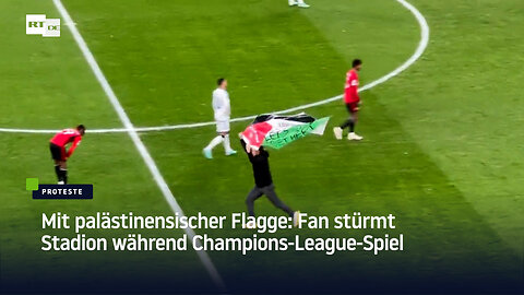 Mit palästinensischer Flagge: Fan stürmt Stadion während Champions-League-Spiel