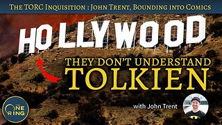 They Don't Understand TOLKIEN - with John Trent from Bounding into Comics