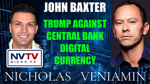 John Baxter Discusses Trump Against CBDC with Nicholas Veniamin