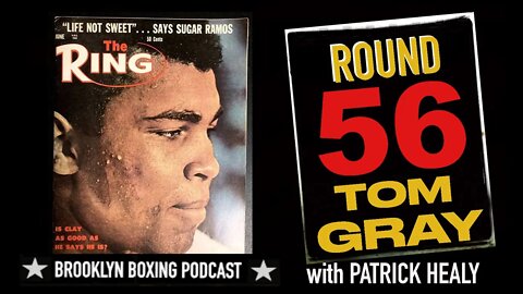 BROOKLYN BOXING PODCAST - ROUND 56 - TOM GRAY
