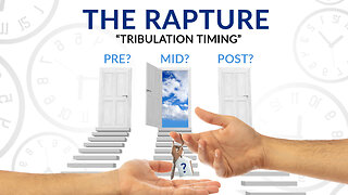 The Rapture (Part 1) - Tribulation Timing