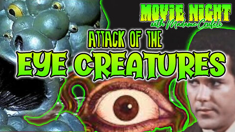 ATTACK OF THE EYE CREATURES: Madame Crufeli's MOVIE NIGHT