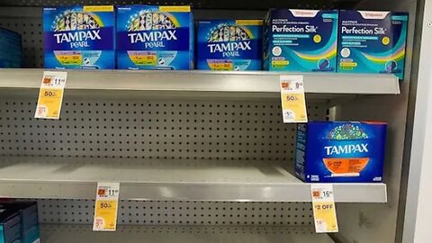 STORES ARE RUNNING OUT OF TAMPONS!