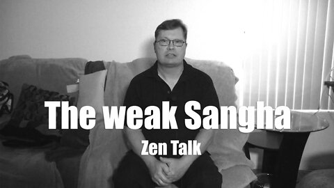 Zen Talk - The weak Sangha