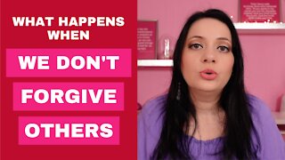 What Happens when We Don't Forgive Others