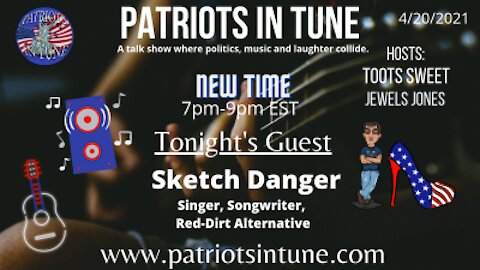 PATRIOTS IN TUNE Show #349: SKETCH DANGER #TootsdayMusicSpotlight 4/20/2021