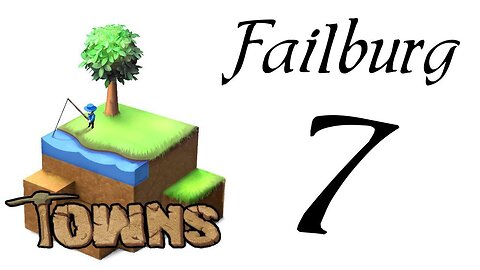 Let's Play Towns (Failburg) part 7 (v14b gameplay)