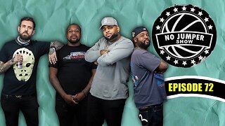 The No Jumper Show Ep. 72