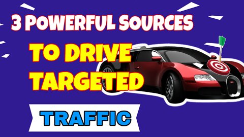 Three Powerful Sources To Drive Targeted Traffic To Your Website.