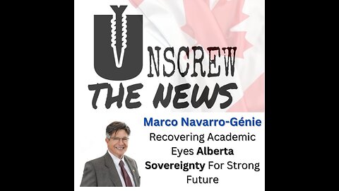 Dr. Marco Navarro-Génie | Recovering Academic Eyes Alberta Sovereignty For Strong Future