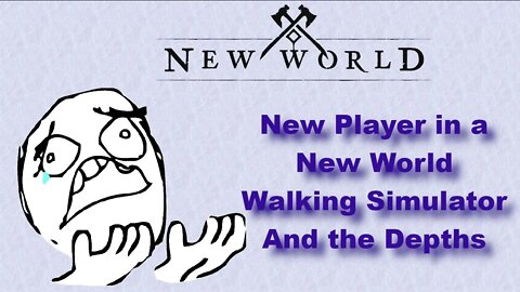 New Player in a New World - Walking Simulator and the Depths