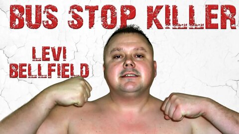 Serial Killer: Levi Bellfield (Bus Stop Killer)