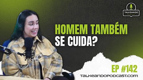 Homem também se cuida?