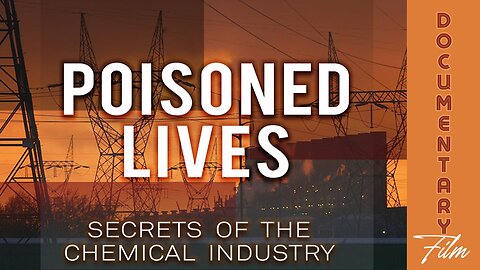 Documentary: Poisoned Lives 'Secrets of the Chemical Industry'