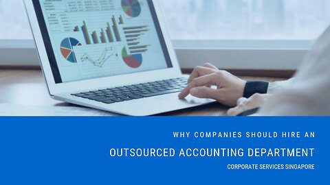 Why Companies Should Hire an Outsourced Accounting Department