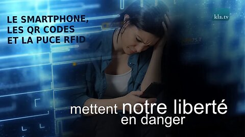 Le smartphone, les QR Codes et la puce RFID mettent notre liberté en danger !