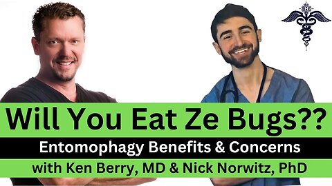 Will You Eat Ze Bugs?? Entomophagy with Dr Berry & Nick Norwitz, PhD