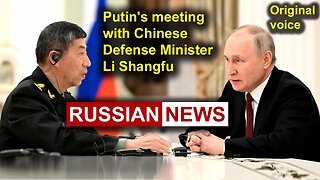Putin's meeting with Chinese Defense Minister Li Shangfu | Russia, China, Ukraine. RU