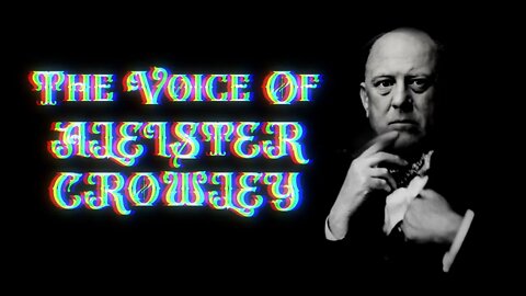 The Voice of Aleister Crowley - Rare Vintage Recordings