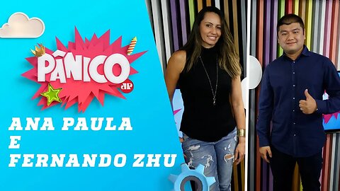 Ana Paula do Vôlei e Fernando Zhu - Pânico - 18/07/18