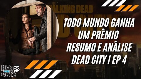 Todo Mundo Ganha Um Prêmio | Resumo e Análise Dead City | Ep 4