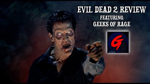 Evil Dead 2 Review Featuring Geeks of Rage