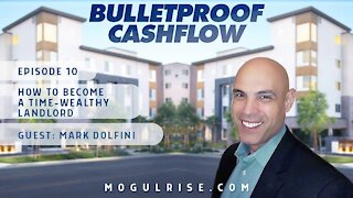 How to Become a Time-Wealthy Landlord, with Mark Dolfini | Bulletproof Cashflow Podcast #10