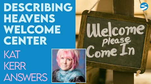 Kat Kerr Describes Heaven's Welcome Center | June 22 2022