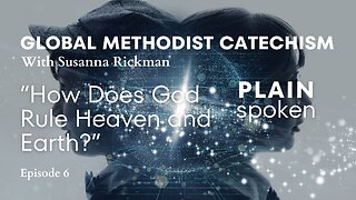 GMC Catechism - Episode 6 - "How does God rule heaven and earth?"