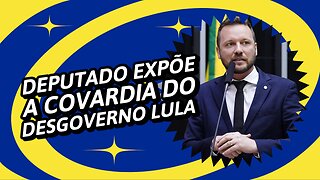 DEPUTADO ESPÕE A COVARDIA DO DESGOVERNO LULA.