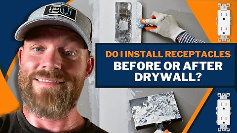 Installing Receptacles Before or After Drywall?
