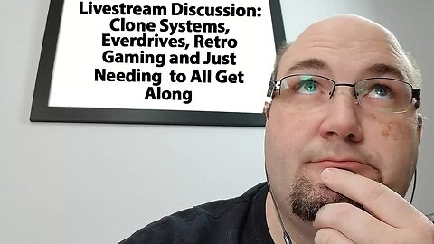 Livestream Archive - Clone Systems, Everdrives, Retro Gaming and We Just Need to All Get Along