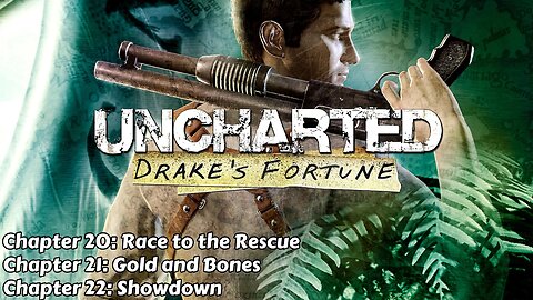 Uncharted: Drake's Fortune - Chapter 20, 21 & 22 - Race to the Rescue, Gold and Bones & Showdown