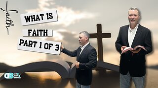 Learn What Faith is.... Part 1