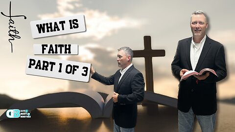 Learn What Faith is.... Part 1