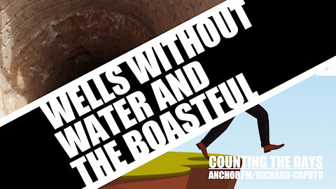 Wells Without Water & The Boastful