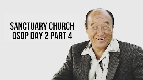 Sanctuary Church OSDP Lecture Day 2 Part 4 08/09/21