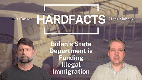 Biden's State Department is Funding Illegal Immigration | HARDFACTS