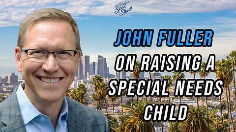 Pastor Scott Show Interview - John Fuller on Raising a Child With Special Needs