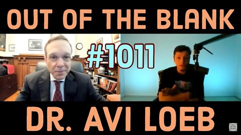 Out Of The Blank #1011 - Avi Loeb