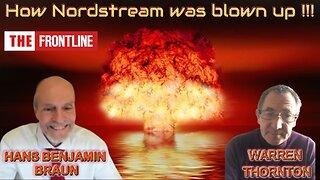 HOW NORD STREAM WAS BLOWN UP! WITH HANS BENJAMIN BRAUN & WARREN THORNTON