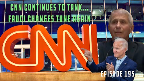 CNN Ratings Continue To Hit Embarrassing Lows, Dr. Fauci Changes His Tune...Again | Ep 195