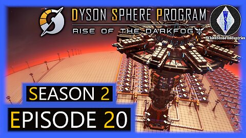 Dyson Sphere Program | Season 2 | Episode 20